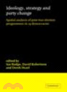 Ideology, Strategy and Party Change:Spatial Analyses of Post-War Election Programmes in 19 Democracies