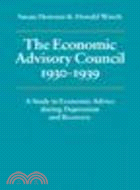The Economic Advisory Council, 1930-1939:A Study in Economic Advice during Depression and Recovery