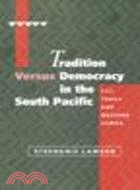 Tradition versus Democracy in the South Pacific:Fiji, Tonga and Western Samoa