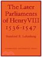 The Later Parliaments of Henry VIII:1536-1547