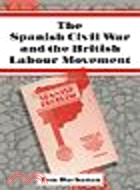 The Spanish Civil War and the British Labour Movement