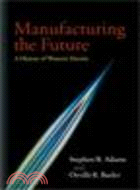 Manufacturing the Future:A History of Western Electric