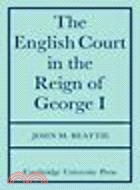 The English Court in the Reign of George 1