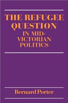 The Refugee Question in mid-Victorian Politics