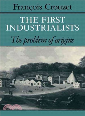 The First Industrialists:The Problem of Origins