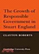 The Growth of Responsible Government in Stuart England