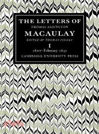 The Letters of Thomas Babington MacAulay(Volume 1, 1807-February 1831)