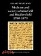 Medicine and Society in Wakefield and Huddersfield 1780-1870