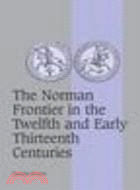 The Norman Frontier in the Twelfth and Early Thirteenth Centuries