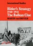 Hitler's Strategy 1940-1941:The Balkan Clue