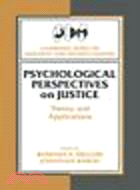 Psychological Perspectives on Justice:Theory and Applications