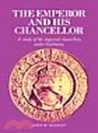 The Emperor and His Chancellor:A Study of the Imperial Chancellery under Gattinara