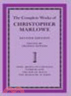 The Complete Works of Christopher Marlowe(Volume 1, Dido, Queen of Carthage, Tamburlaine, The Jew of Malta, The Massacre at Paris)