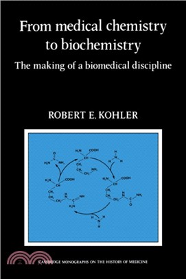 From Medical Chemistry to Biochemistry：The Making of a Biomedical Discipline