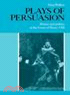 Plays of Persuasion:Drama and Politics at the Court of Henry VIII