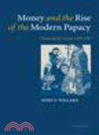 Money and the Rise of the Modern Papacy:Financing the Vatican, 1850-1950