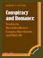 Conspiracy and Romance:Studies in Brockden Brown, Cooper, Hawthorne, and Melville