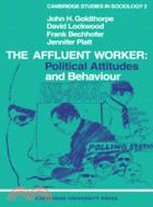 The Affluent Worker：Political attitudes and behaviour