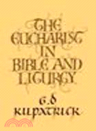 The Eucharist in Bible and Liturgy