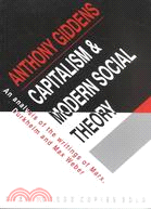 Capitalism and Modern Social Theory; An Analysis of the Writings of Marx, Durkheim and Max Weber.