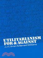 Utilitarianism :for and agai...