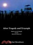 After Tragedy and Triumph:Essays in Modern Jewish Thought and the American Experience