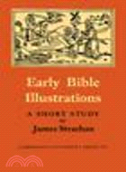 Early Bible Illustrations:A Short Study Based on some Fifteenth and Early Sixteenth Century Printed Texts