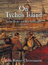 On Tycho's Island ― Tycho Brahe and His Assistants, 1570-1601