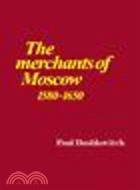 The Merchants of Moscow 1580-1650