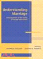 Understanding Marriage:Developments in the Study of Couple Interaction