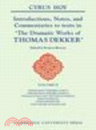 Introductions, Notes and Commentaries to Texts in 'The Dramatic Works of Thomas Dekker'(Volume 2)