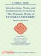 Introductions, Notes and Commentaries to texts in 'The Dramatic Works of Thomas Dekker'(Volume 4)