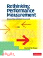 Rethinking Performance Measurement:Beyond the Balanced Scorecard