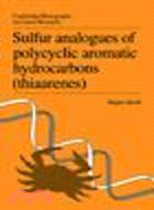 Sulfur Analogues of Polycyclic Aromatic Hydrocarbons (Thiaarenes):Environmental Occurrence, Chemical and Biological Properties