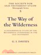 The Way of the Wilderness:A Geographical Study of the Wilderness Itineraries in the Old Testament