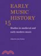 Early Music History:Studies in Medieval and Early Modern Music(Volume 15)