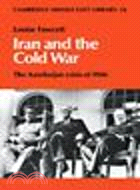 Iran and the Cold War:The Azerbaijan Crisis of 1946