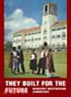 They Built for the Future:A Chronicle of Makerere University College 1922-1962