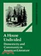 A House Undivided:Domesticity and Community in American Literature