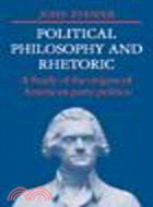 Political Philosophy and Rhetoric:A Study of the Origins of American Party Politics