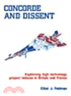 Concorde and Dissent:Explaining High Technology Project Failures in Britain and France