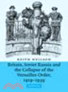 Britain, Soviet Russia and the Collapse of the Versailles Order, 1919-1939