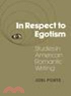 In Respect to Egotism:Studies in American Romantic Writing