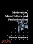 Modernism, Mass Culture and Professionalism