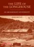 The Life of the Longhouse:An Archaeology of Ethnicity