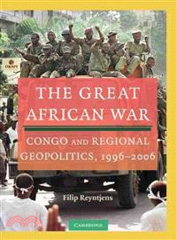 The Great African War ─ Congo and Regional Geopolitics, 1996-2006