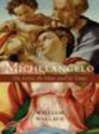 Michelangelo:The Artist, the Man and his Times