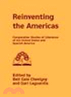 Reinventing the Americas:Comparative Studies of Literature of the United States and Spanish America