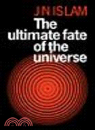 The Ultimate Fate of the Universe