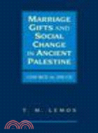 Marriage Gifts and Social Change in Ancient Palestine:1200 BCE to 200 CE